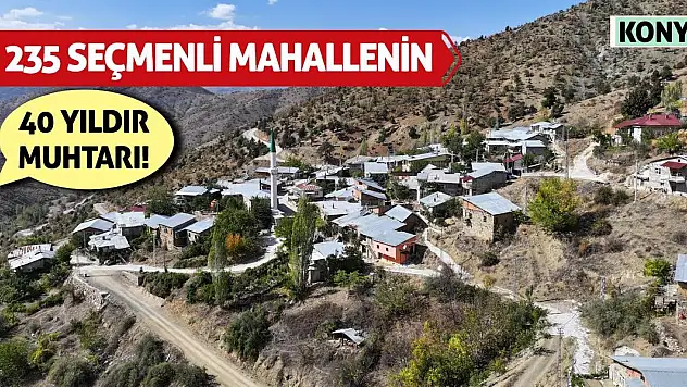 235 Seçmenli Mahallenin 40 Yıldır Muhtarı!