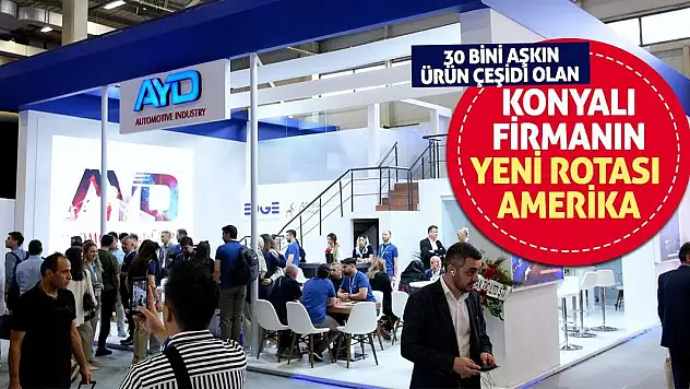 30 Bini Aşkın Ürün Çeşidi Olan Konyalı Firmanın Rotası Amerika