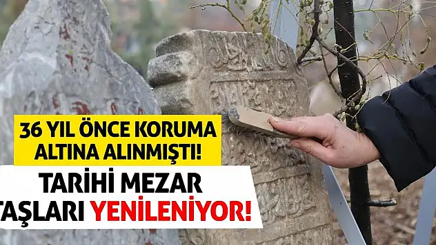 36 Yıl Önce Koruma Altına Alınmıştı! Tarihi Mezar Taşları Yenileniyor!