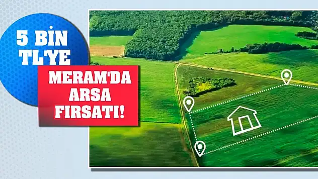 5 Bin TL'ye Meram'da Arsa Fırsatı!