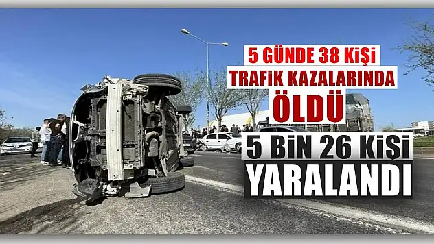5 günde 38 kişi trafik kazalarında öldü, 5 bin 26 kişi yaralandı