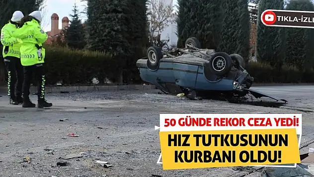 50 Günde Rekor Ceza Yedi! Hız Tutkusunun Kurbanı Oldu!