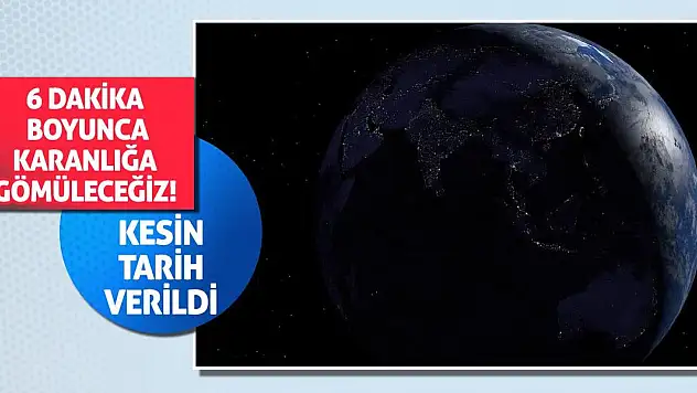 6 dakika boyunca karanlığa gömüleceğiz! Kesin tarih verildi