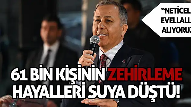 61 bin kişinin zehirleme hayalleri suya düştü!