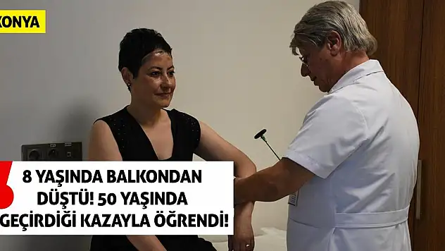8 Yaşında Balkondan Düştü! 50 Yaşında Geçirdiği Kazayla Öğrendi!