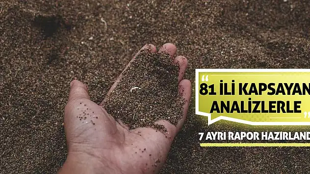 81 ili kapsayan analizlerle 7 ayrı rapor hazırlandı!