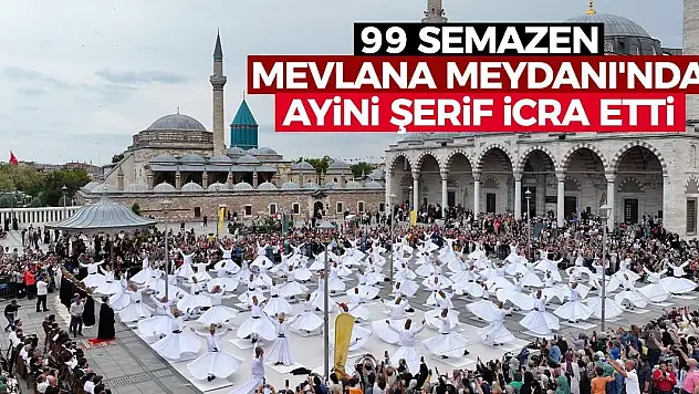 99 semazen Mevlana Meydanı'nda ayini şerif icra etti