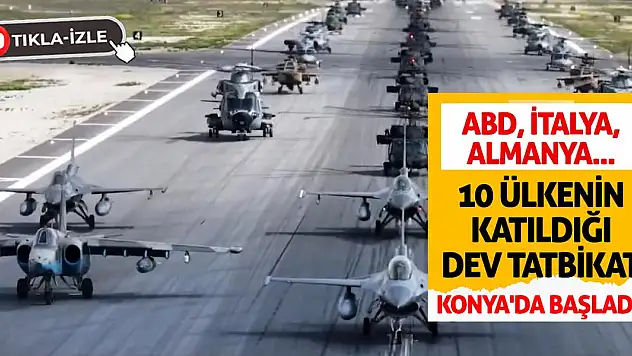 ABD, İtalya, Almanya... 10 Ülkenin Katıldığı Dev Tatbikat Konya'da Başladı!