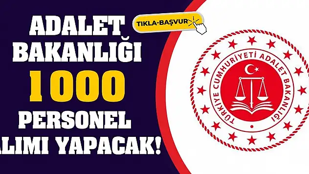 Adalet Bakanlığı 1000 personel alımı yapacak!