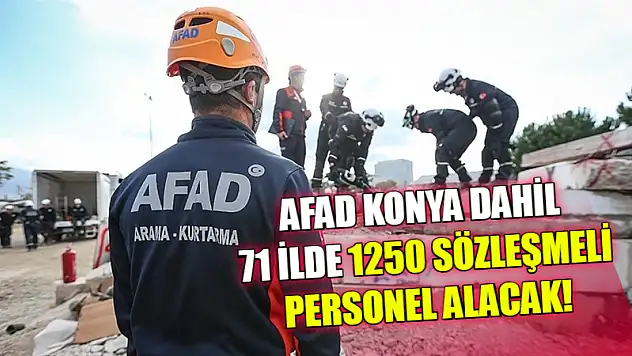 AFAD Konya Dahil 71 İlde 1250 Sözleşmeli Personel Alacak!