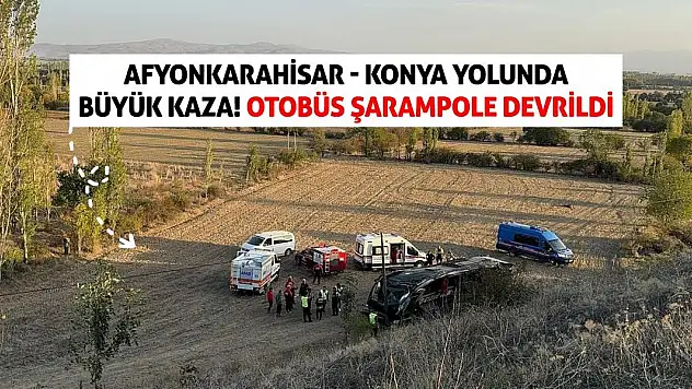 Afyonkarahisar - Konya Yolunda büyük kaza! Otobüs şarampole devrildi
