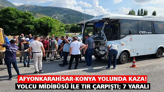 Afyonkarahisar-Konya yolunda kaza!  Yolcu midibüsü ile TIR çarpıştı 7 yaralı
