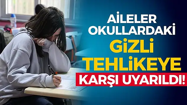 Aileler Okullardaki Gizli Tehlikeye Karşı Uyarıldı!