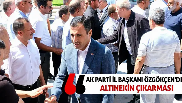 AK Parti İl Başkanı Özgökçen'den Altınekin Çıkarması