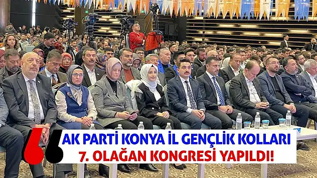 AK Parti Konya İl Gençlik Kolları 7. Olağan Kongresi yapıldı