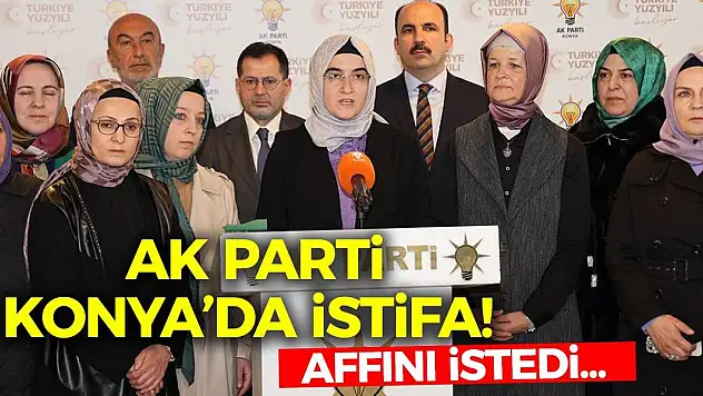 AK Parti Konya'da istifa! Affını istedi