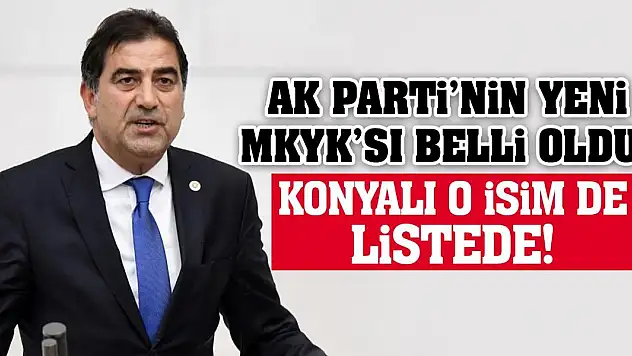 AK Parti'nin yeni MKYK'sı belli oldu! Konyalı o isim de listede
