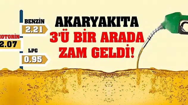 Akaryakıta 3'ü Bir Arada Zam Geldi!