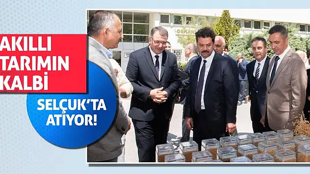 Akıllı Tarımın Kalbi Selçuk'ta Atıyor!