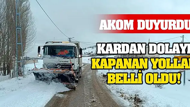 AKOM duyurdu! Kardan dolayı kapanan yollar belli oldu!