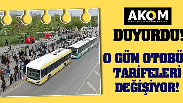 AKOM Duyurdu! O Gün Otobüs Tarifeleri Değişiyor!