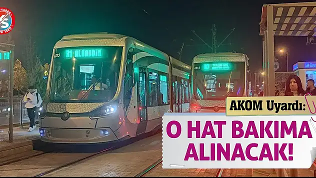 AKOM Uyardı! O Hat Bakıma Alınacak!