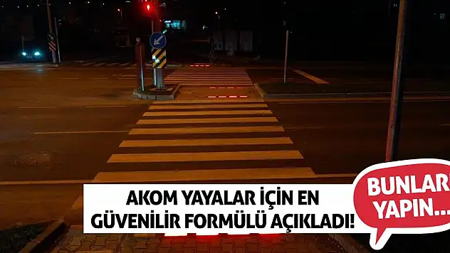 AKOM yayalar için en güvenilir formülü açıkladı! Bunları yapın
