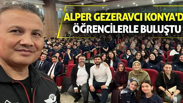 Alper Gezeravcı Konya'da öğrencilerle buluştu