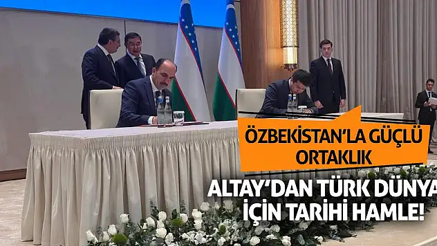 Altay'dan Türk Dünyası İçin Tarihi Hamle! Özbekistan'la Güçlü Ortaklık