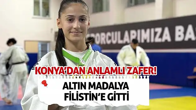 Altın Madalya Filistin'e Gitti: Konya'dan Anlamlı Zafer!