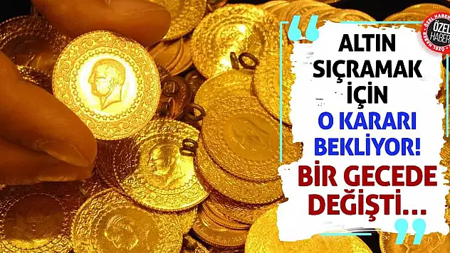 Altın Sıçramak İçin O Kararı Bekliyor! Bir Gecede Değişti…