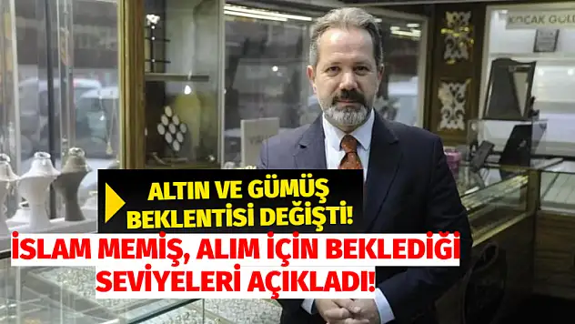 Altın ve Gümüş Beklentisi Değişti! İslam Memiş, Alım İçin Beklediği Seviyeleri Açıkladı!
