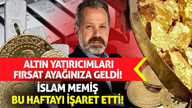 Altın yatırıcımları fırsat ayağınıza geldi! İslam Memiş bu haftayı işaret etti!