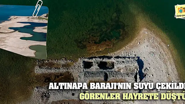 Altınapa Barajı'nın Suyu Çekildi! Görenler Hayrete Düştü!