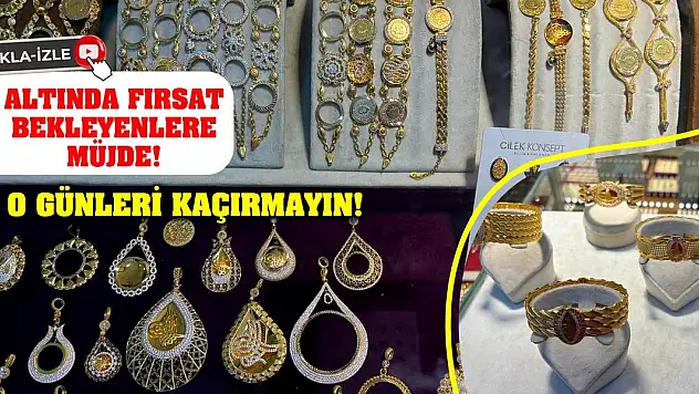 Altında Fırsat Bekleyenlere Müjde! O Günleri Kaçırmayın!