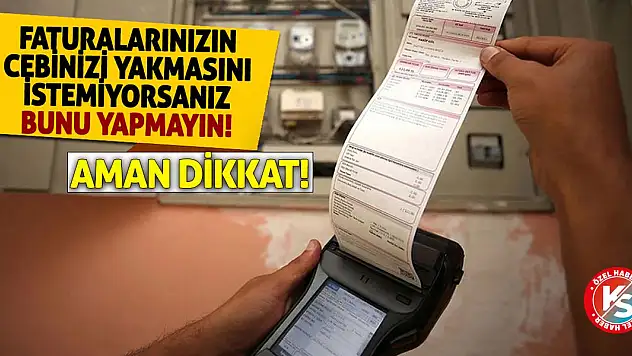 Aman dikkat! Faturalarınızın cebinizi yakmasını istemiyorsanız bunu kullanmayın!