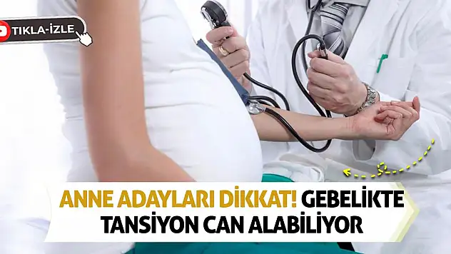Anne Adayları Dikkat! Gebelikte Tansiyon Can Alabiliyor