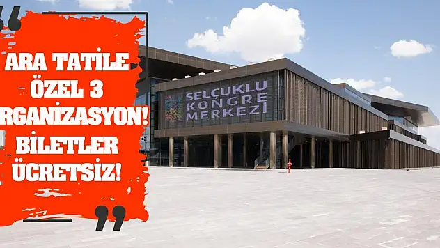 Ara tatile özel 3 organizasyon! Biletler ücretsiz!
