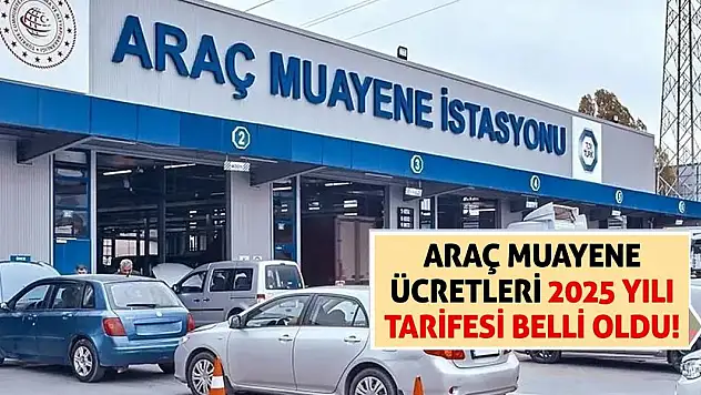 Araç Muayene Ücretleri 2025 Yılı Tarifesi Belli Oldu!