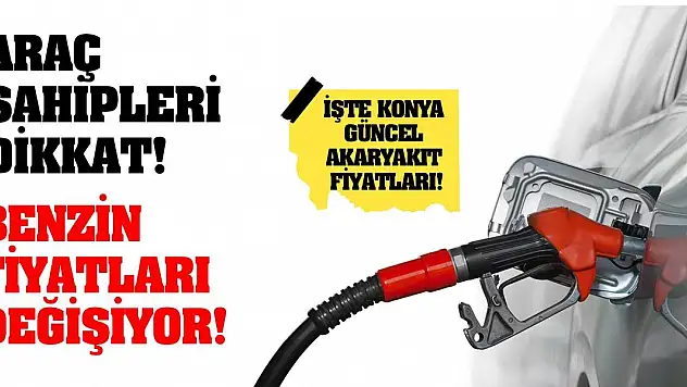 Araç Sahipleri Dikkat! Benzin Fiyatları Değişiyor!