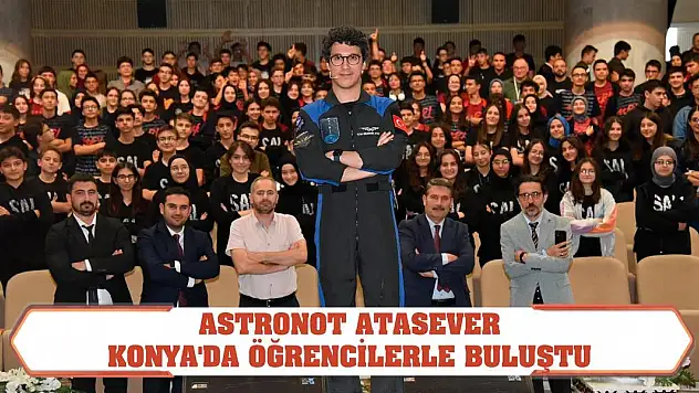 Astronot Atasever Konya'da öğrencilerle buluştu