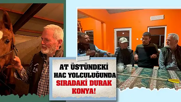 At üstündeki hac yolculuğunda sıradaki durak Konya!