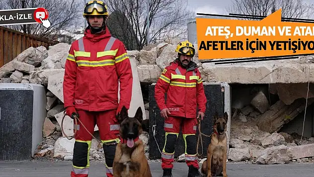 Ateş, Duman ve Atak afetler için yetişiyor!