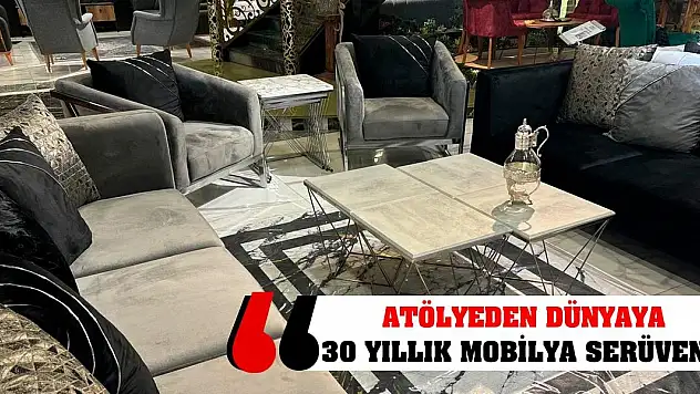Atölyeden Dünyaya: 30 Yıllık Bir Mobilya Serüveni!