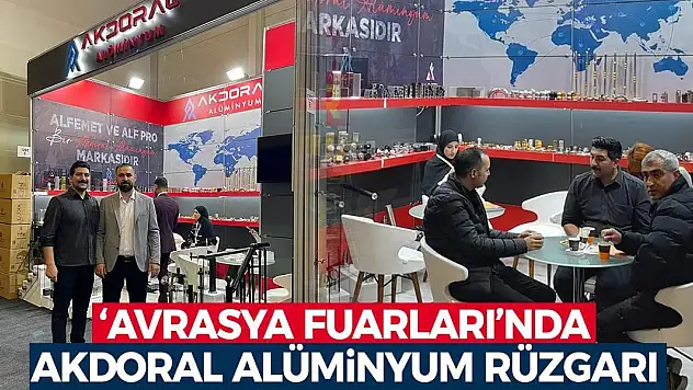 'Avrasya Fuarları'nda Akdoral Alüminyum Rüzgarı
