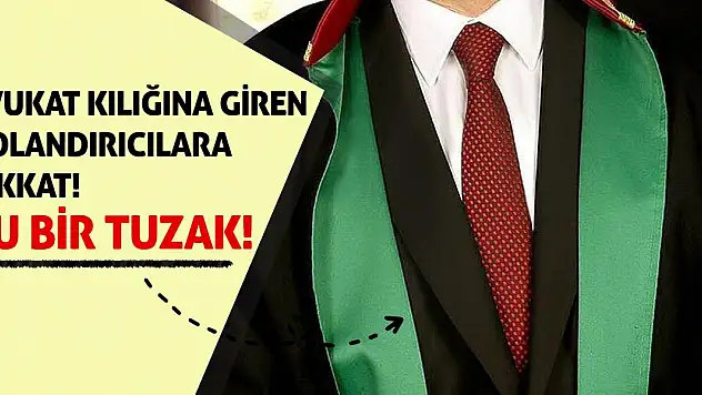 Avukat Kılığına Giren Dolandırıcılara Dikkat! Bu Bir Tuzak