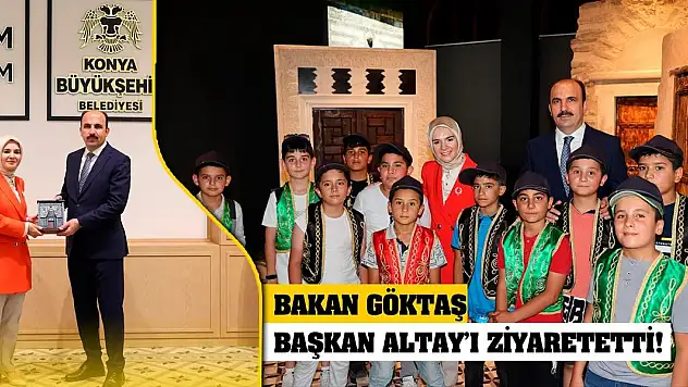 Bakan Göktaş Başkan Altay'ı Ziyaret Etti!