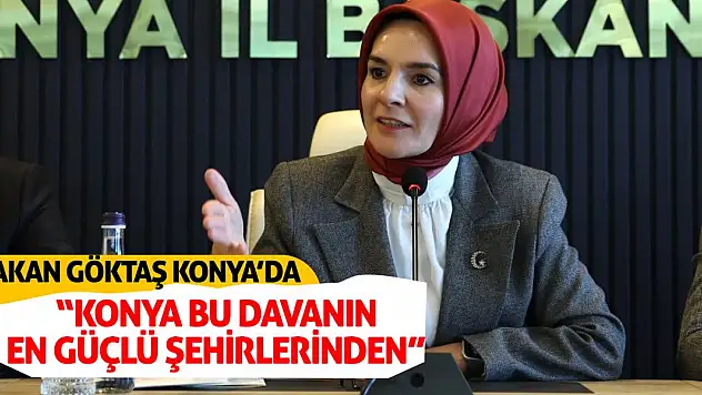 Bakan Göktaş, Konya'ya geldi