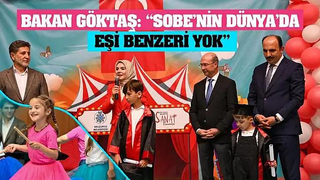 Bakan Göktaş: 'SOBE'nin Dünya'da eşi benzeri yok'