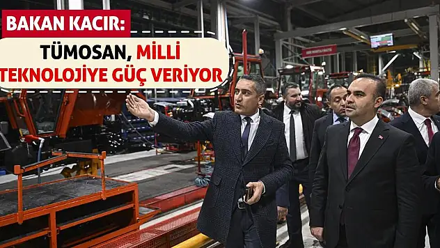 Bakan Kacır: TÜMOSAN, milli teknolojiye güç veriyor!